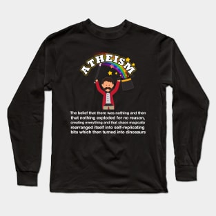 The absurdity of Atheism, sarcastic meme white text Long Sleeve T-Shirt